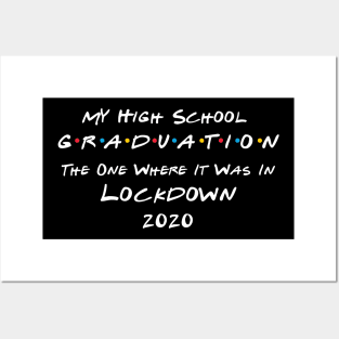 My High School Graduation - The One Where It Was In Lockdown (white font) Posters and Art